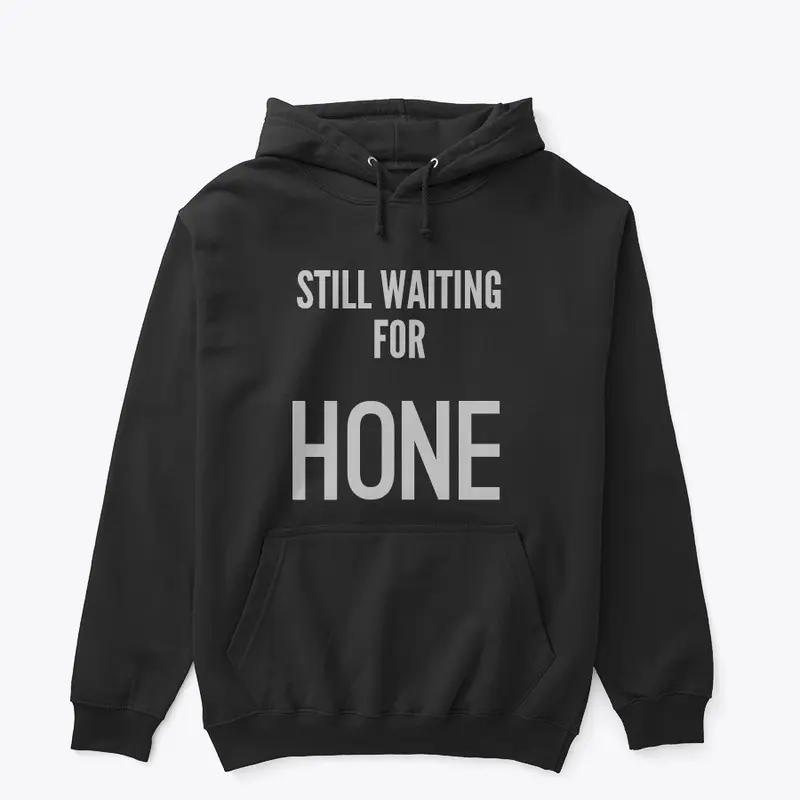 "Still Waiting for Hone" - Mens