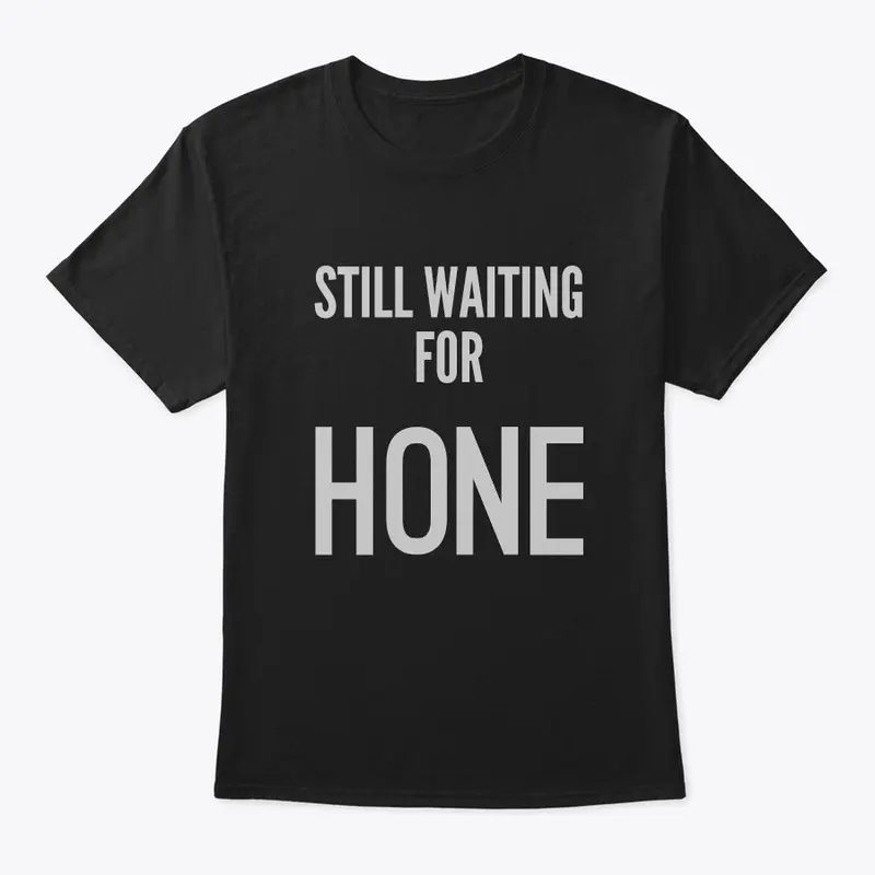 "Still Waiting for Hone" - Mens